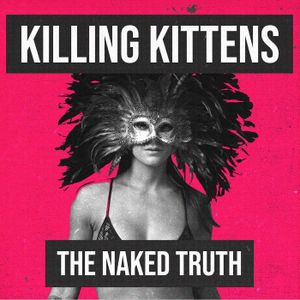 Killing Kittens The Naked Truth