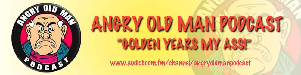 Angry Old Man Podcast