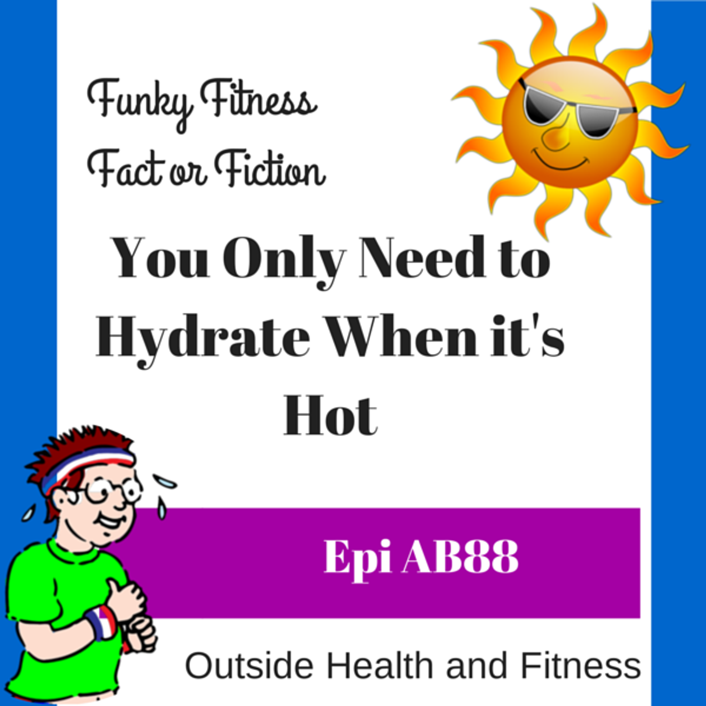 Fact or Fiction: You Only Need to Hydrate When It's Hot episode artwork