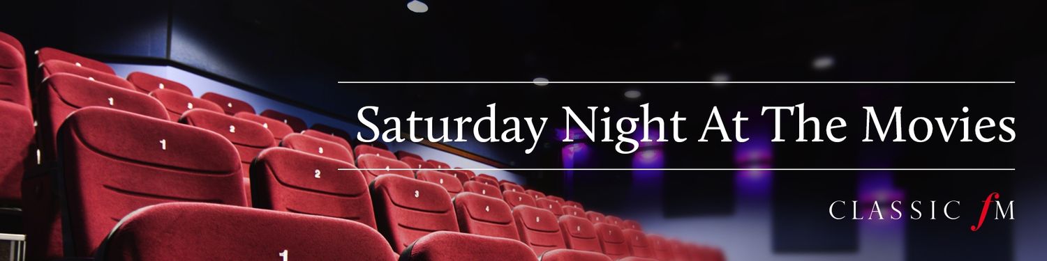 Classic FM - Saturday Night at The Movies