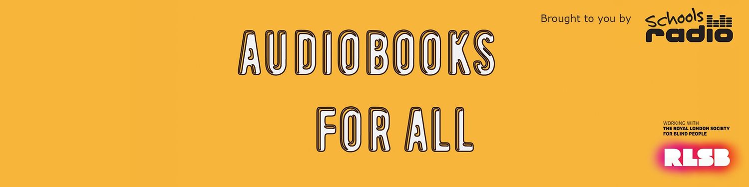 Schools Radio Audiobooks for All