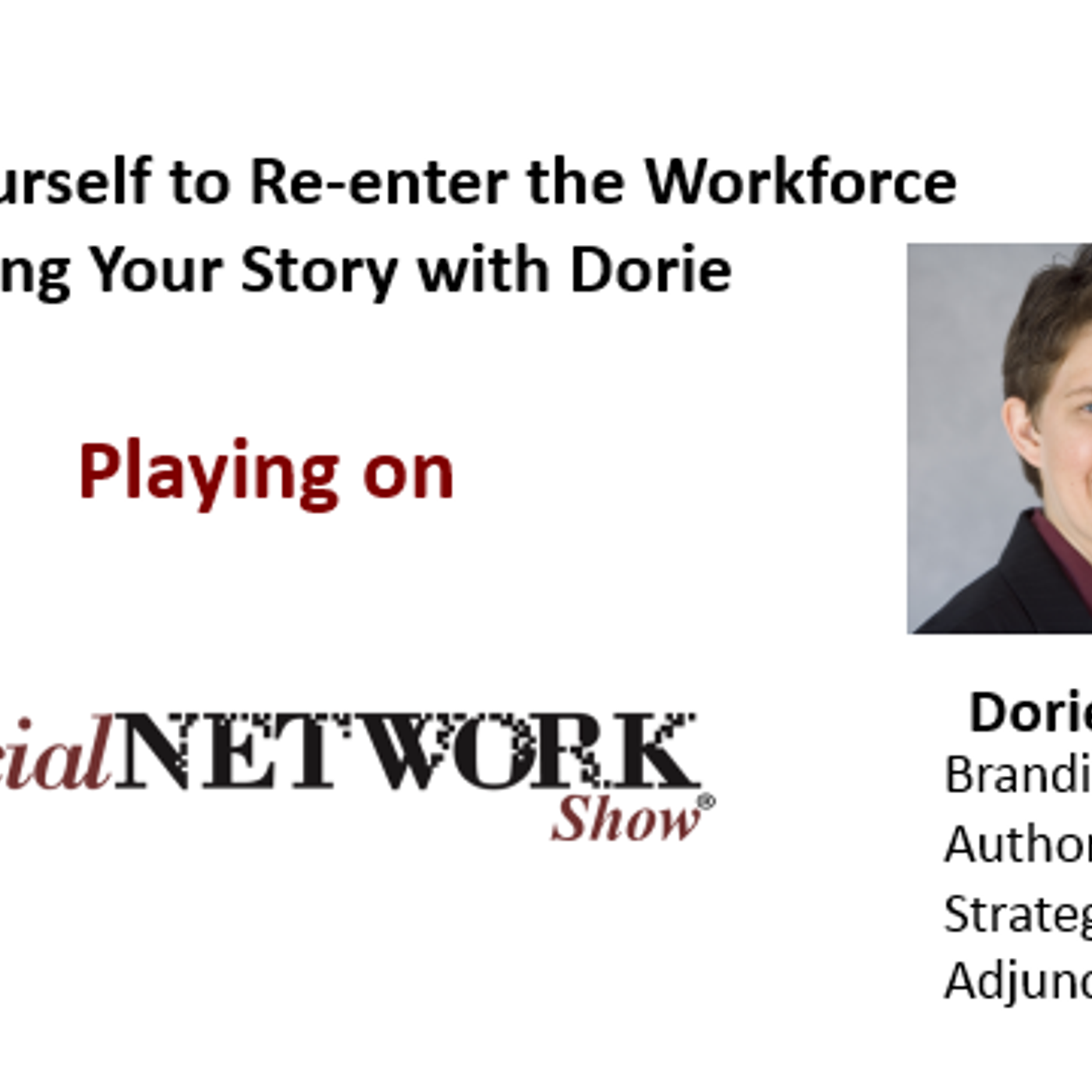 Reinvent Yourself to Re-enter the Workforce: Refining Your Story with Dorie episode artwork