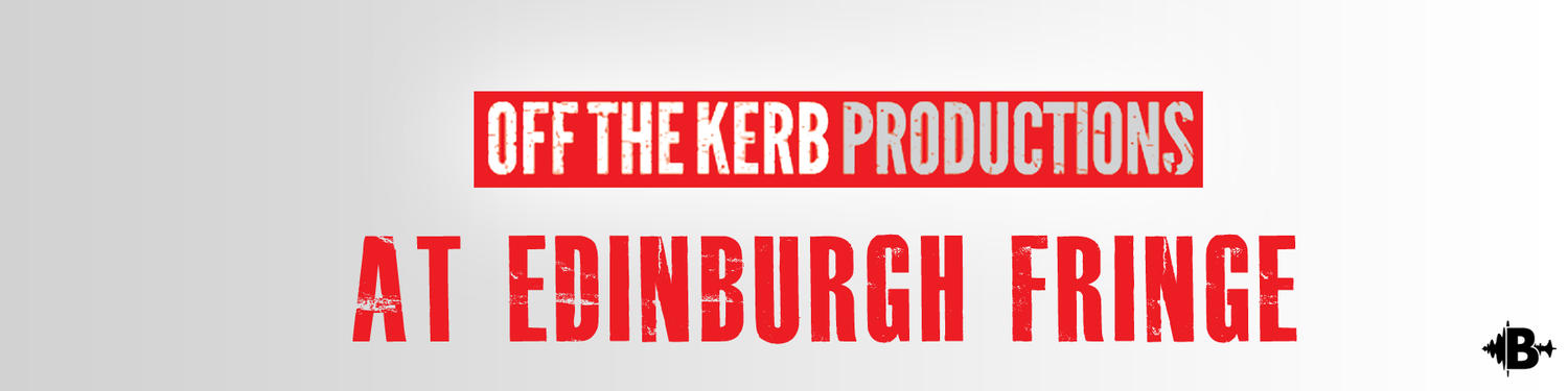 Off the Kerb at the Edinburgh Fringe