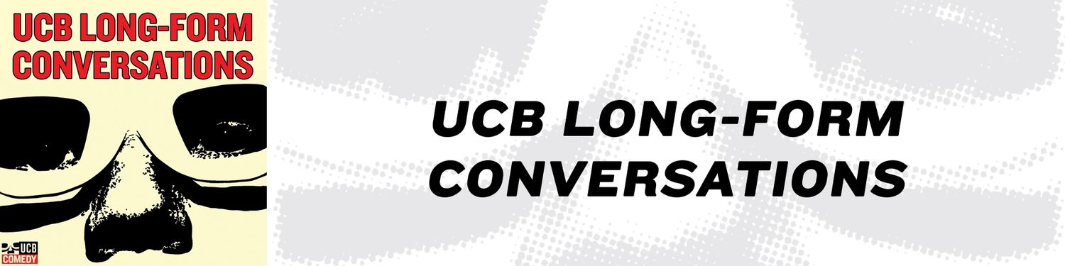 UCB Long-Form Conversations