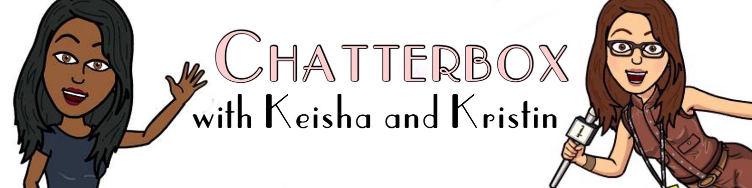 The Chatterbox with Keisha & Kristin