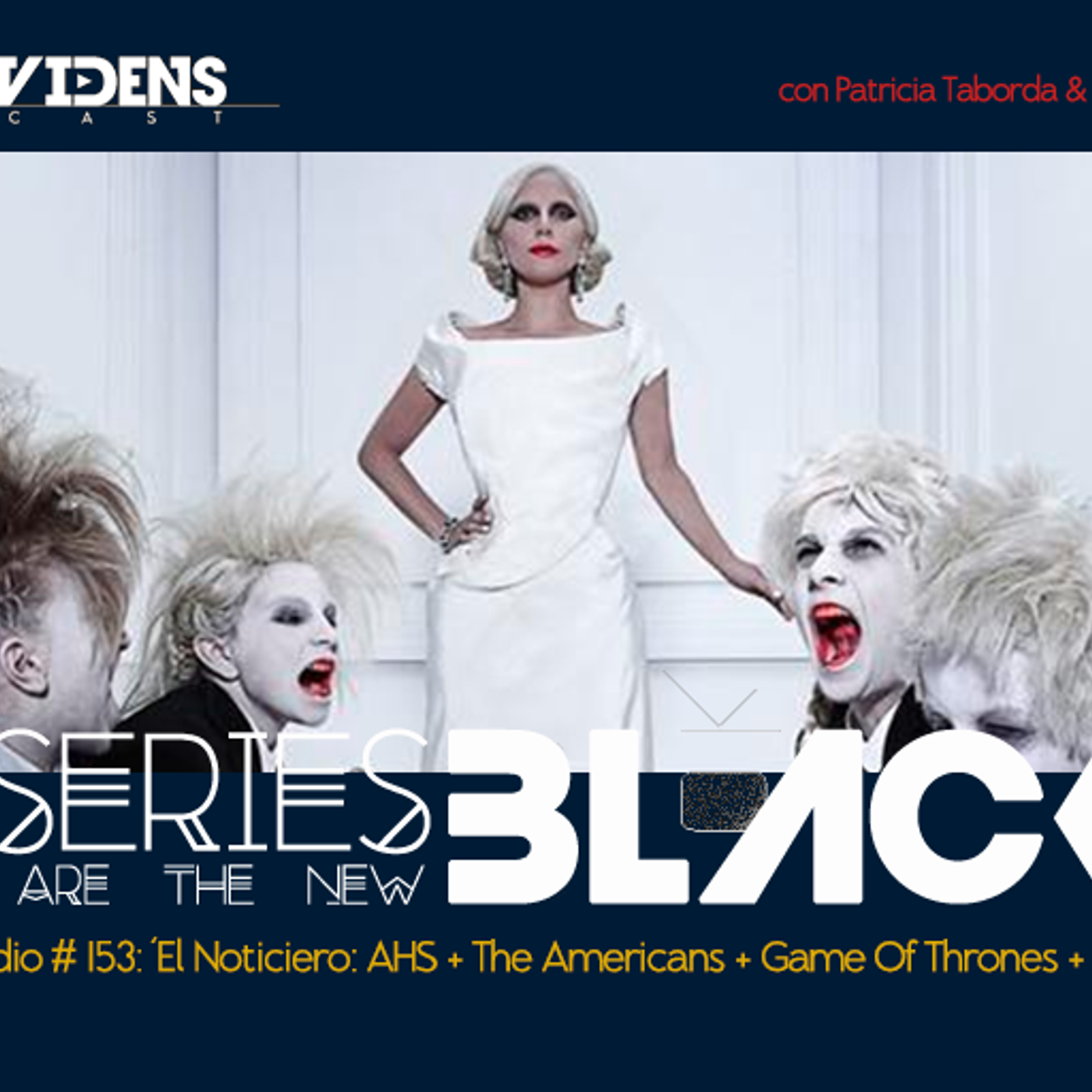 Series Are The New Black #153: 'El Noticiero: AHS + The Americans + Game Of Thrones + Agenda' episode artwork