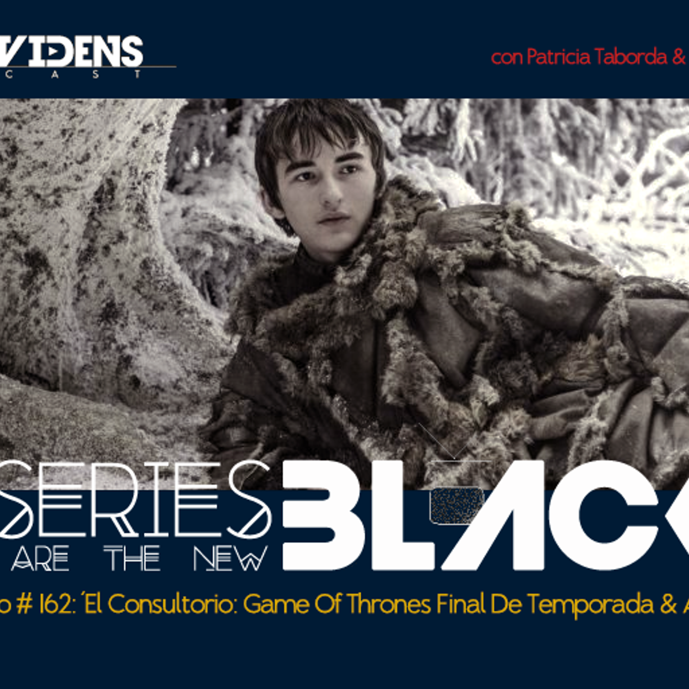 Series Are The New Black #162: 'El Consultorio: Game Of Thrones Final De Temporada & Abstinencia' episode artwork