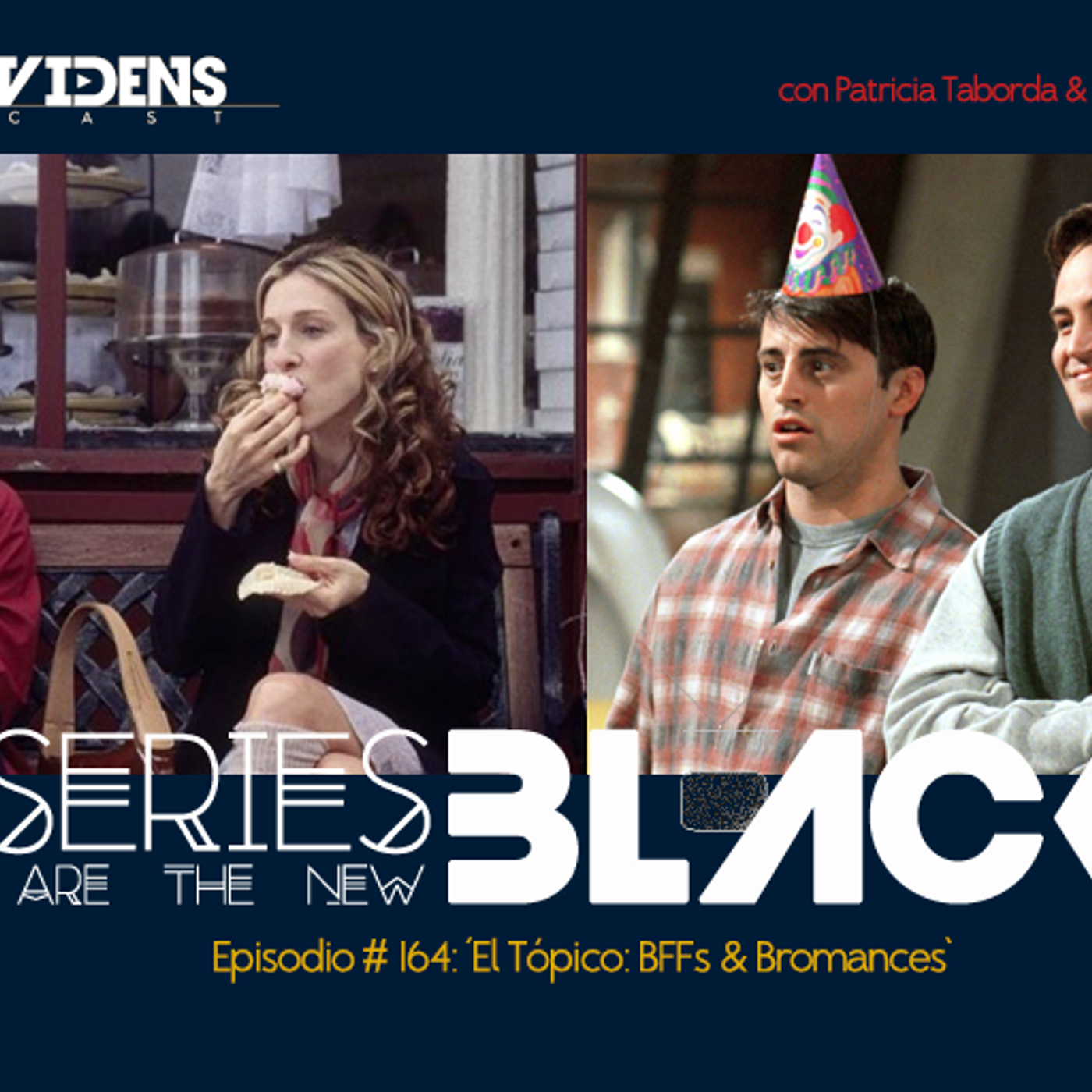 Series Are The New Black #164: 'El Tópico: BFFs & Bromances' episode artwork
