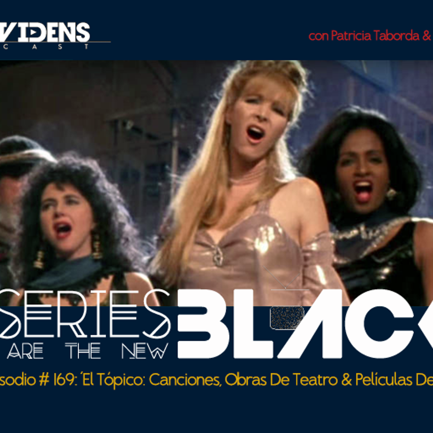 Series Are The New Black #168: 'El Tópico: Canciones, Obras De Teatro & Películas De Series' episode artwork