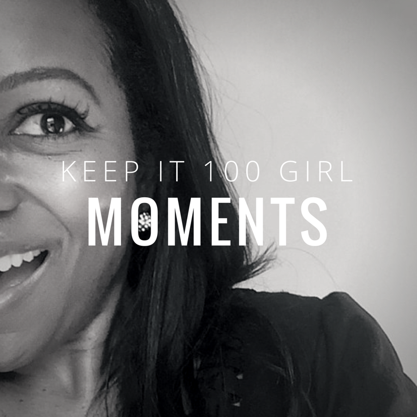 Keep It 100 Girl!