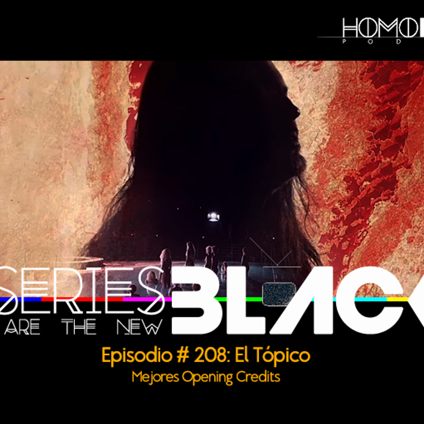 Series Are The New Black #208: 'El Tópico: Mejores Opening Credits' episode artwork