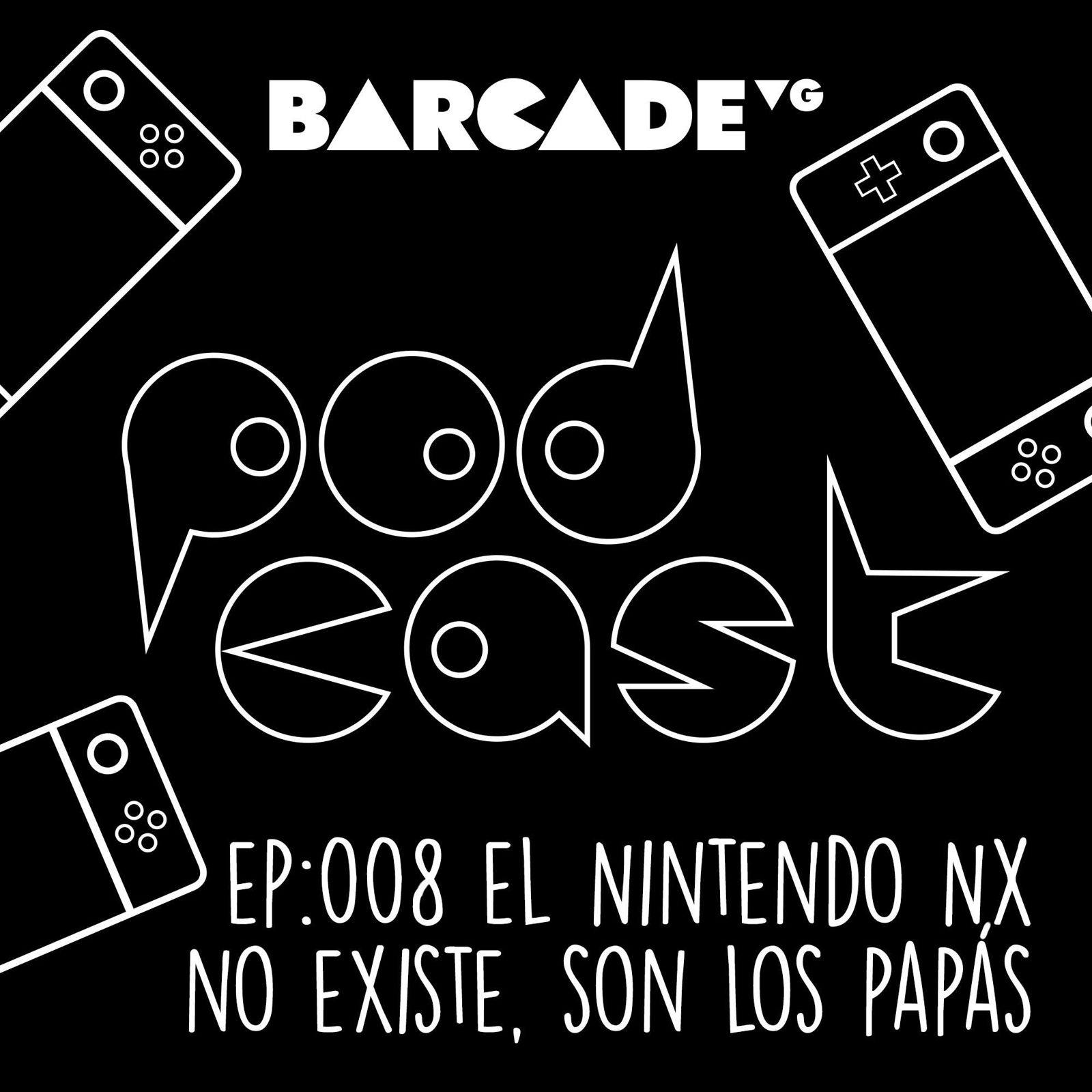 El NX no existe, son los papás | BarcadeVG Podcast 008 episode artwork