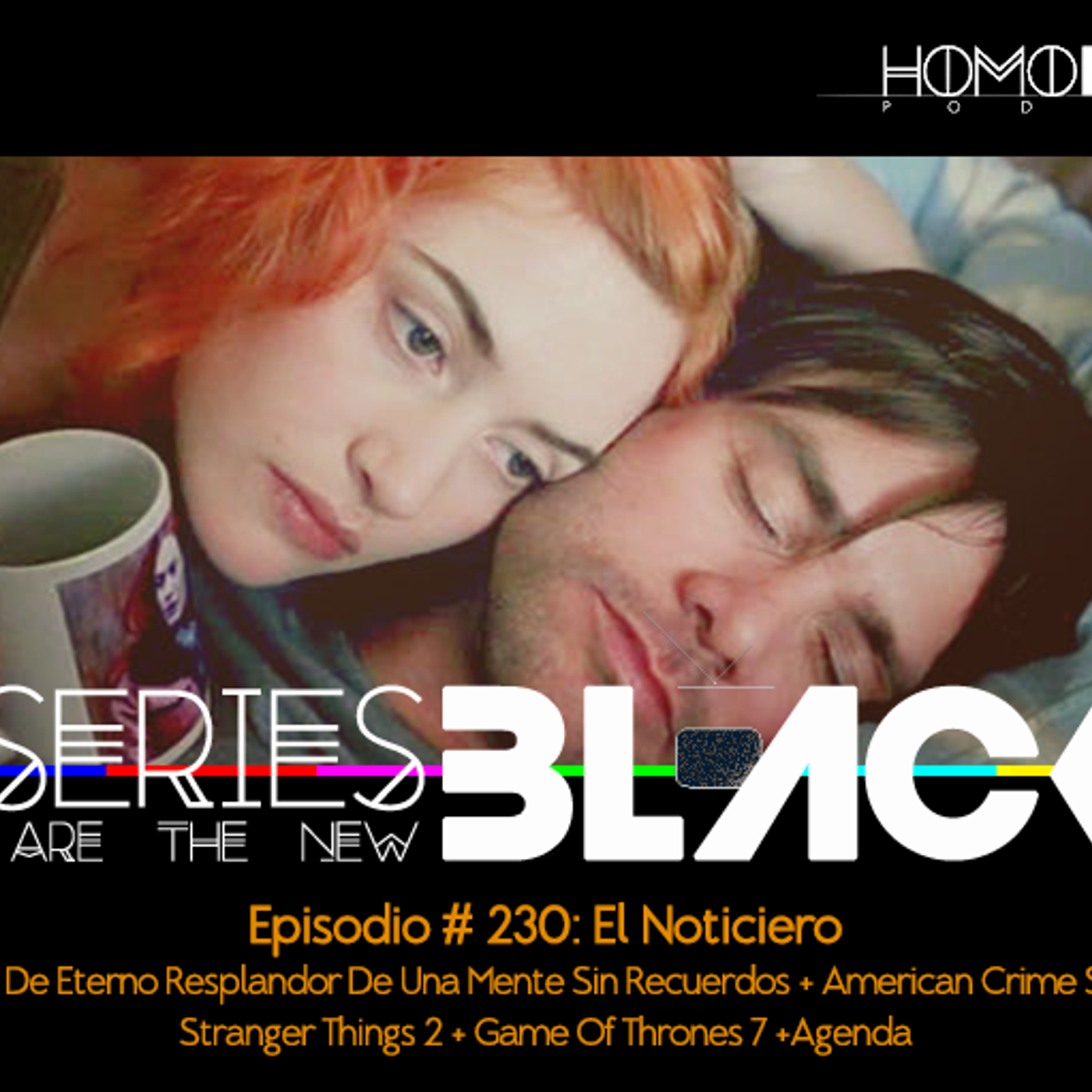 Series Are The New Black #230: 'El Noticiero: La Serie De Eterno Resplandor De Una Mente Sin Recuerdos + American Crime Story 3 + Stranger Things 2 + Agenda' episode artwork