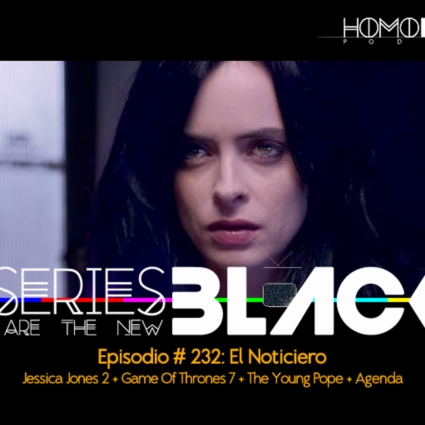 Series Are The New Black #232: 'El Noticiero: Jessica Jones 2 + Game Of Thrones 7 + The Young Pope + Agenda' episode artwork