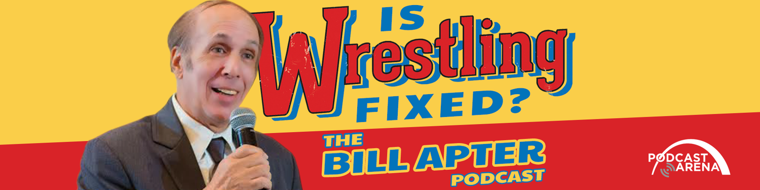 Is Wrestling Fixed: The Bill Apter Podcast