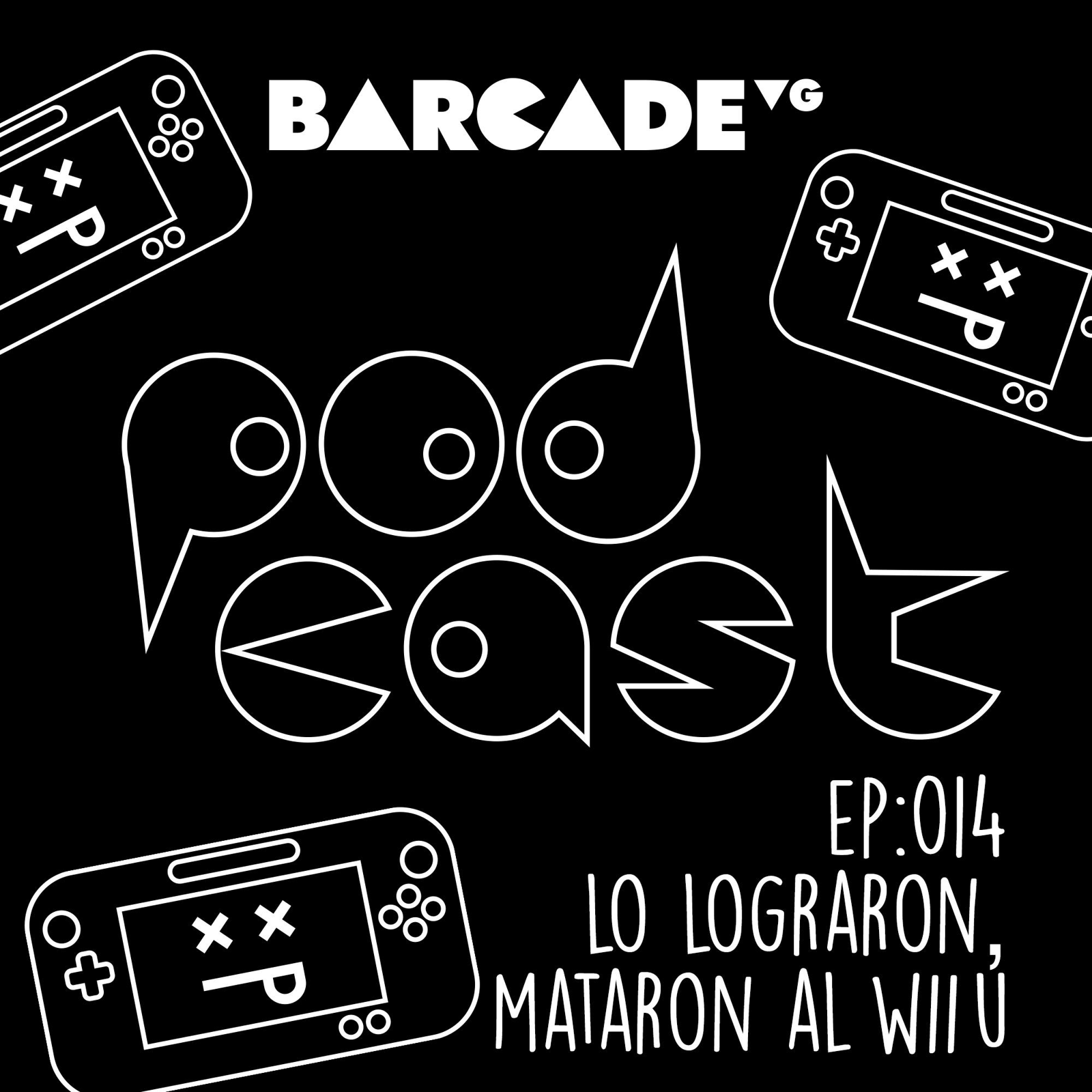 Lo lograron, mataron al Wii U - BarcadeVG Podcast 014 episode artwork