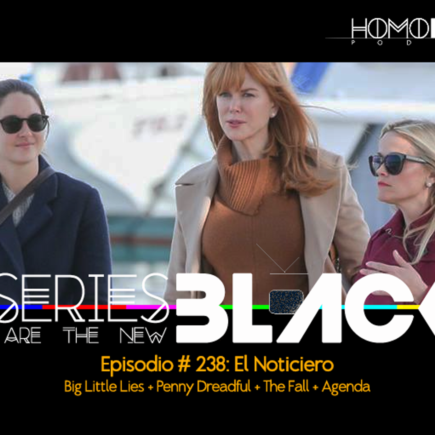 Series Are The New Black #238: 'El Noticiero: Big Little Lies + Penny Dreadful + The Fall + Agenda' episode artwork