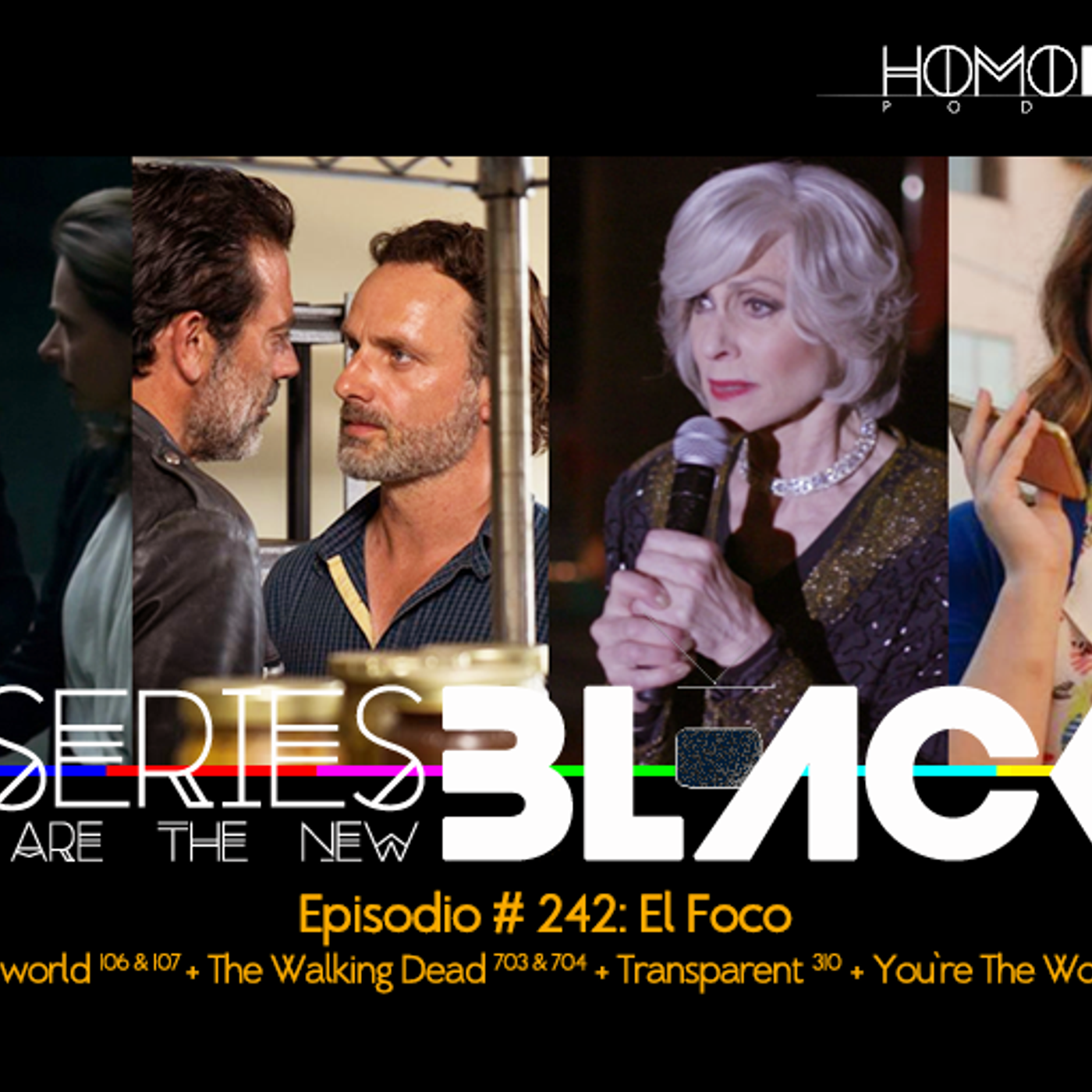 Series Are The New Black #242: 'Westworld [106 & 107] + The Walking Dead [703 & 704]+ Transparent [310] + You're The Worst [310]' episode artwork