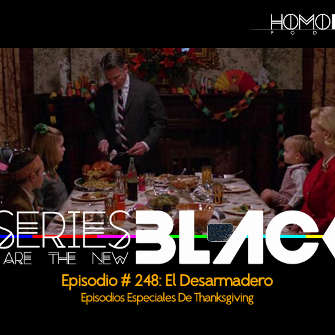 Series Are The New Black #248: 'El Desarmadero: Episodios Especiales De Thanksgiving' episode artwork