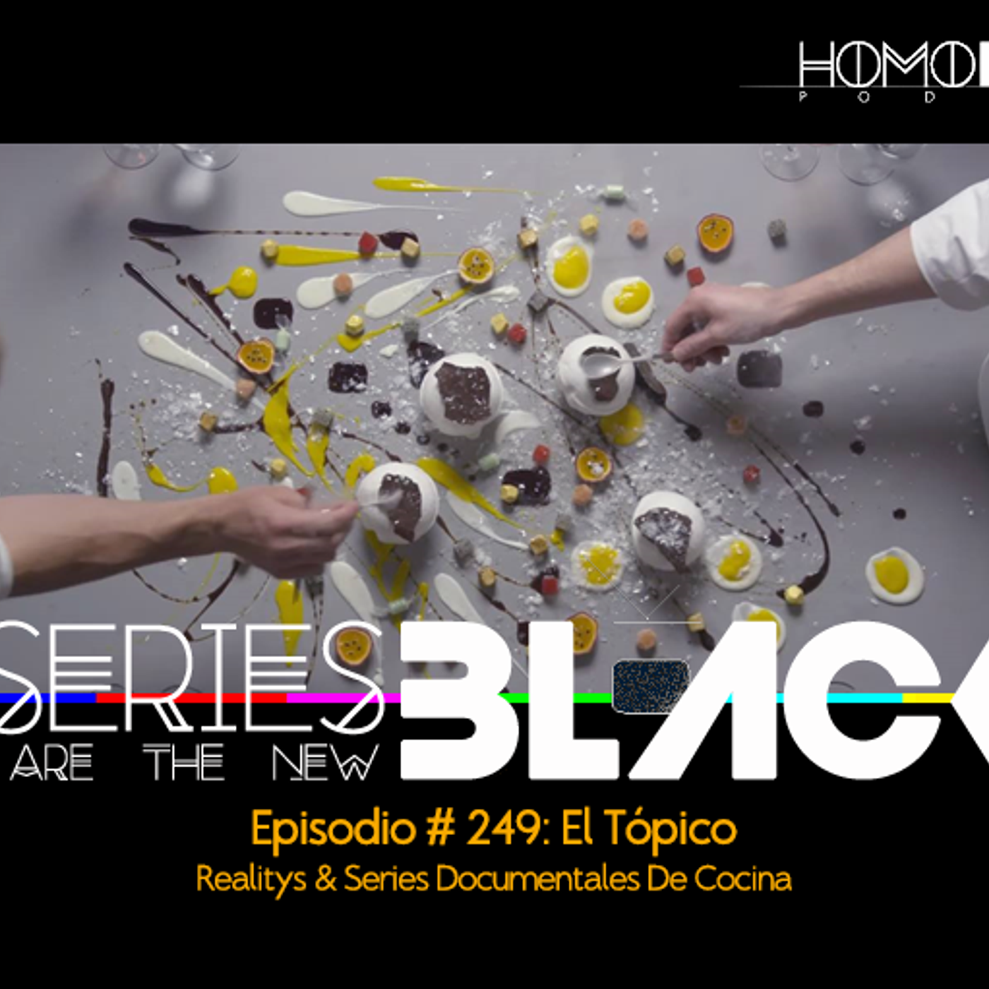 Series Are The New Black #249: 'El Tópico: Realitys & Documentales De Cocina? episode artwork