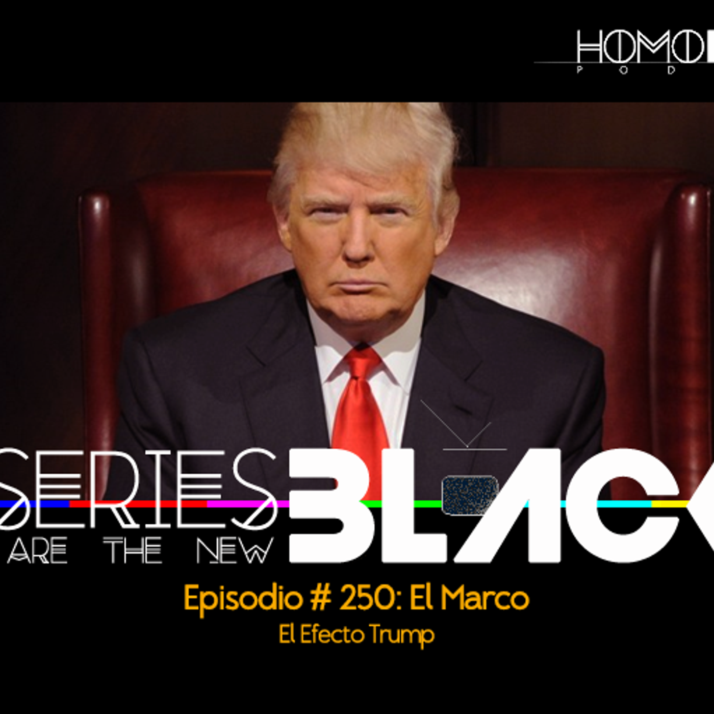 Series Are The New Black #250: 'El Marco: El Efecto Trump' episode artwork