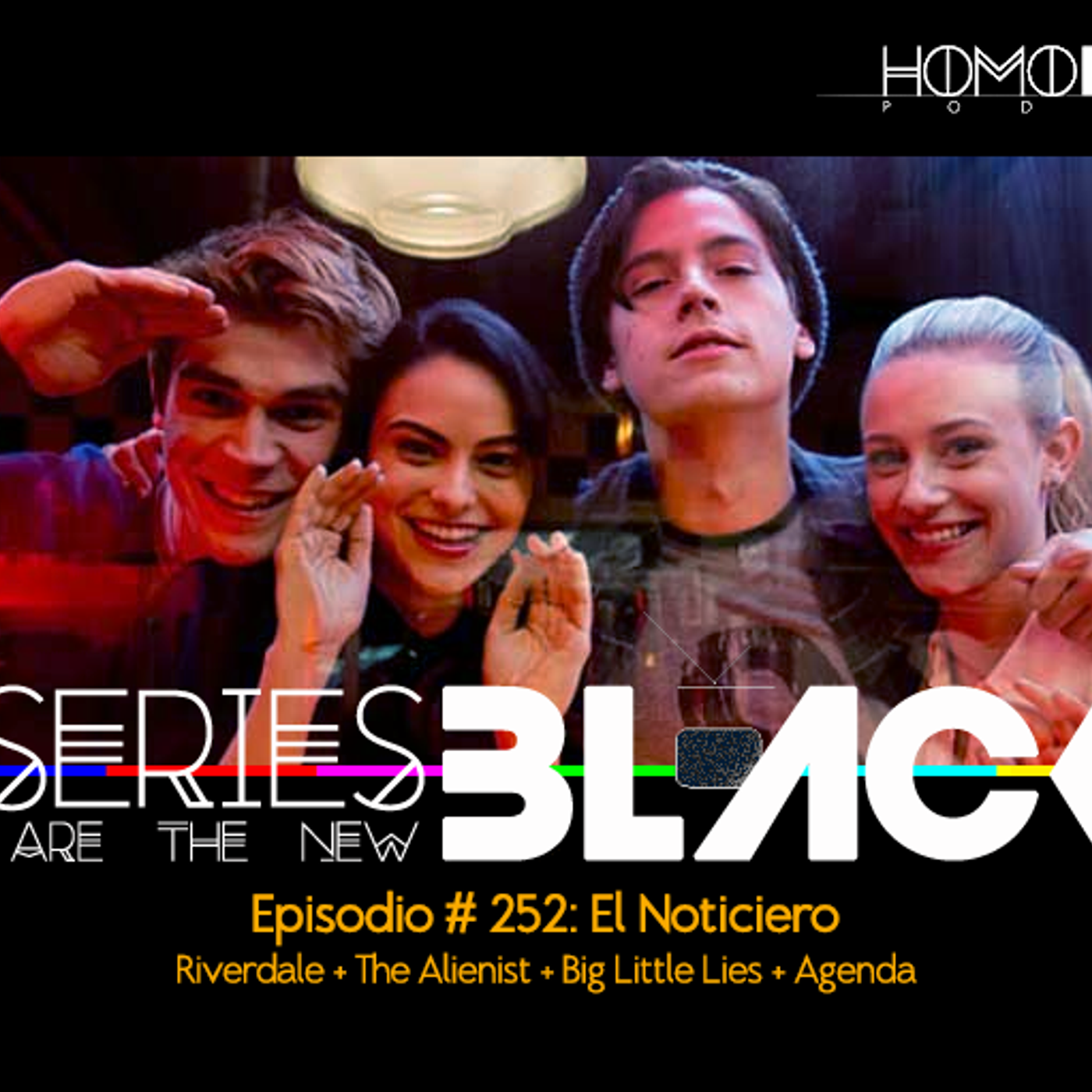 Series Are The New Black #252: 'El Noticiero: Riverdale + The Alienist + Big Little Lies + Agenda' episode artwork