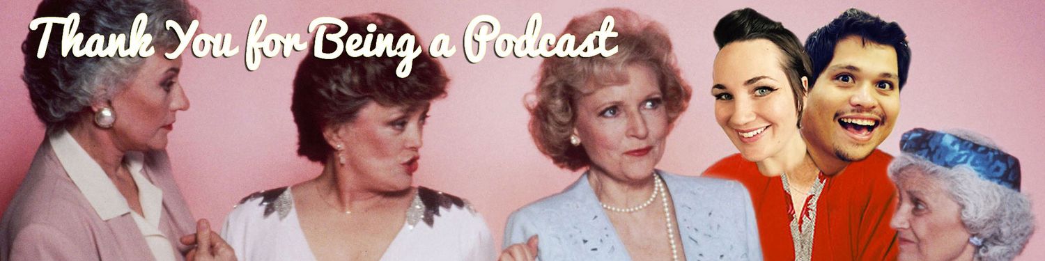 Thank You for Being a Podcast: The Golden Girls Podcast
