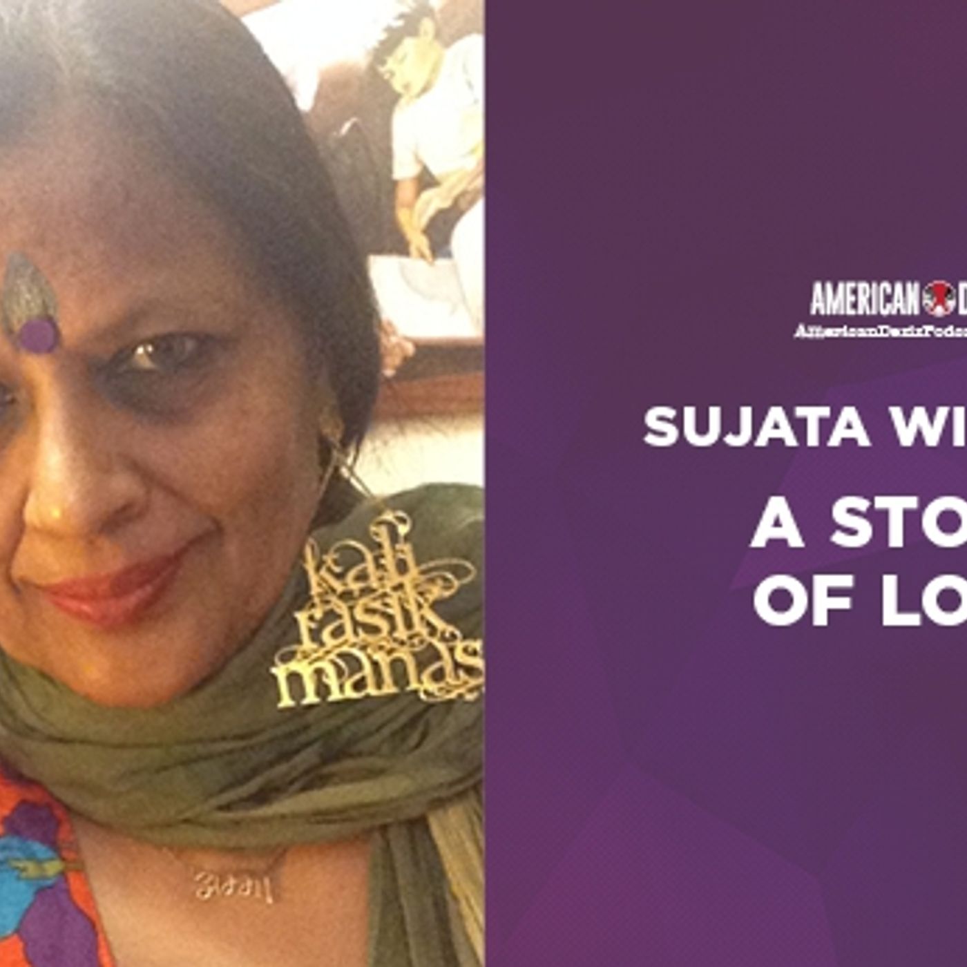S1 Ep109: Sujata Gupta Winfield- A Story of Love