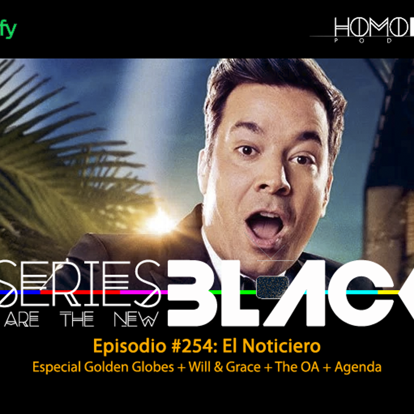 Series Are The New Black #254: 'El Noticiero: Especial Golden Globes + Will & Grace + The OA + Agenda' episode artwork