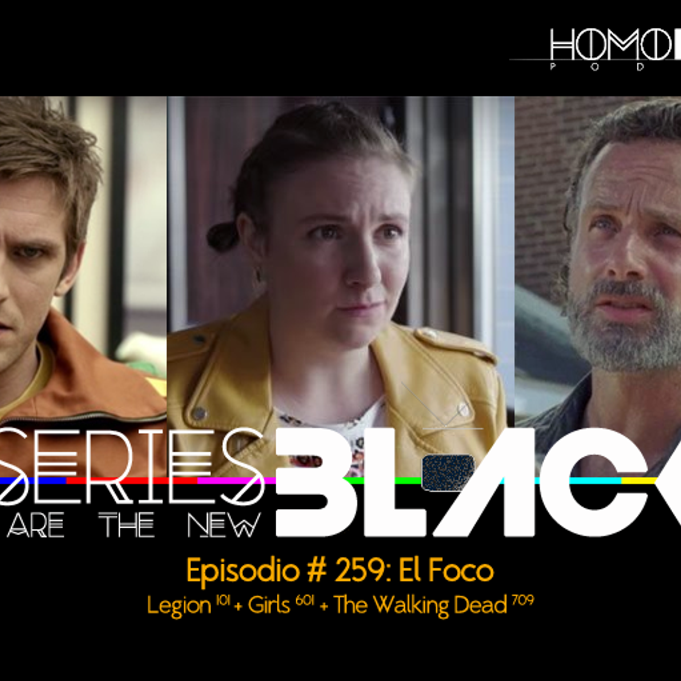 Series Are The New Black #259: 'El Foco: Legion [101] + Girls [601] + The Walking Dead [709]' episode artwork