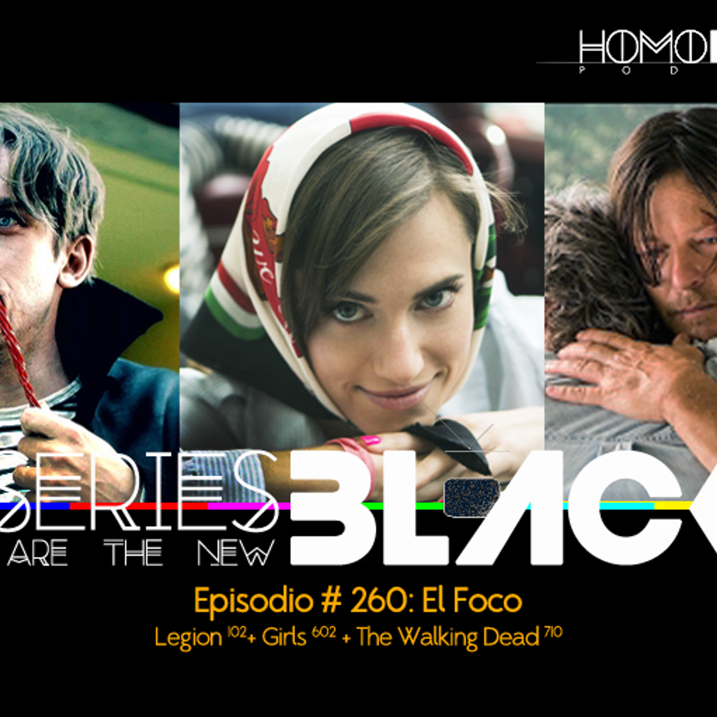 Series Are The New Black #260: 'El Foco: Legion [102] + Girls  [602] + The Walking Dead [710]' episode artwork