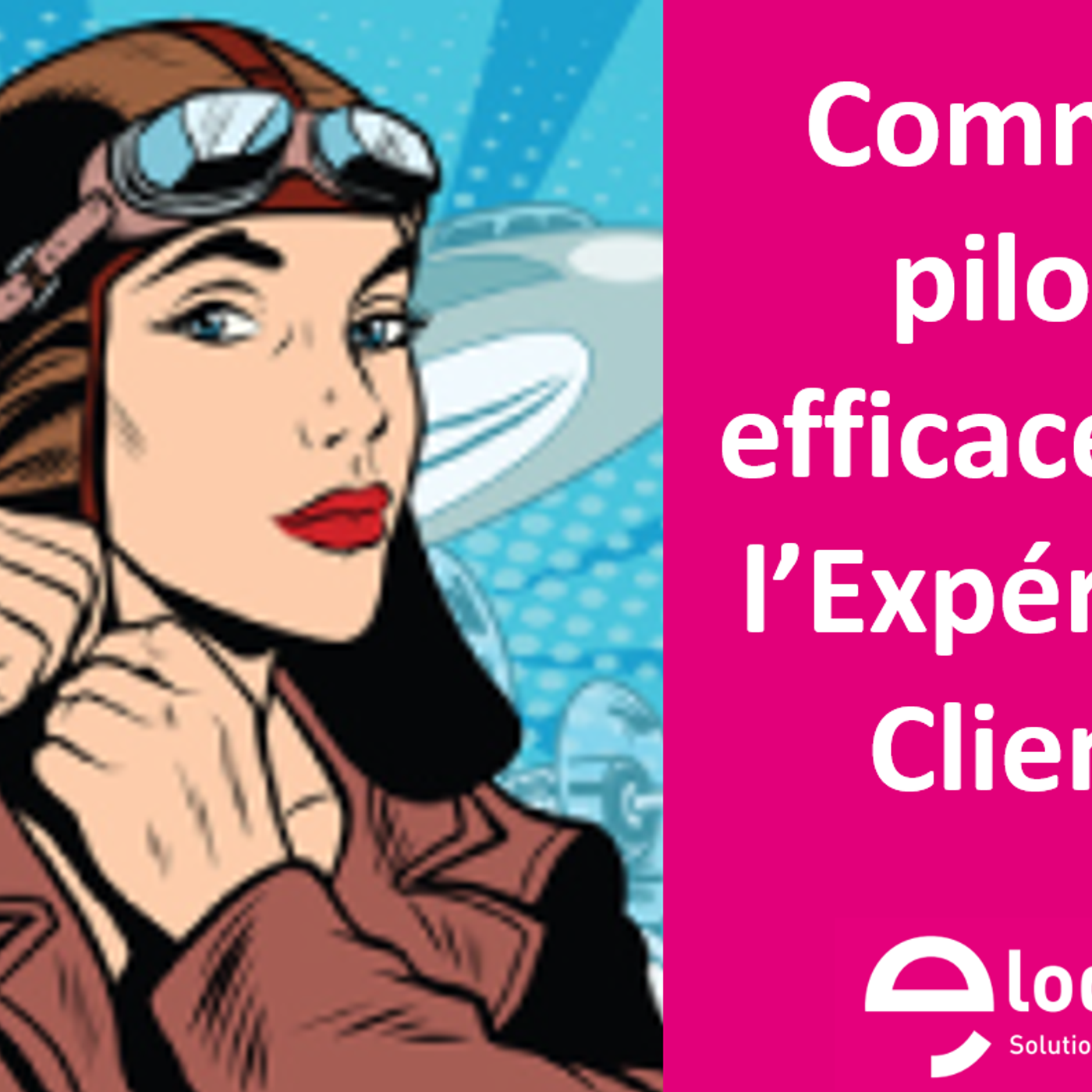 Comment piloter l'expérience client  - Web Séminaire co-animé avec Eloquant.com episode artwork