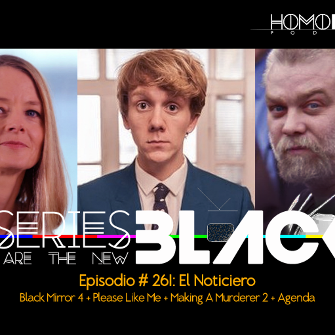 Series Are The New Black #261: 'El Noticiero: Black Mirror 4 + Please Like Me  + Making A Murderer 2 + Agenda' episode artwork