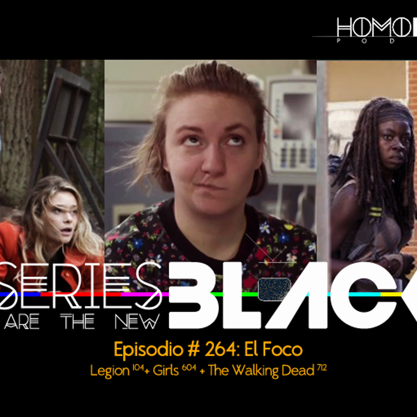 Series Are The New Black #264: 'El Foco: Legion [104] + Girls [604] + The Walking Dead [712]' episode artwork