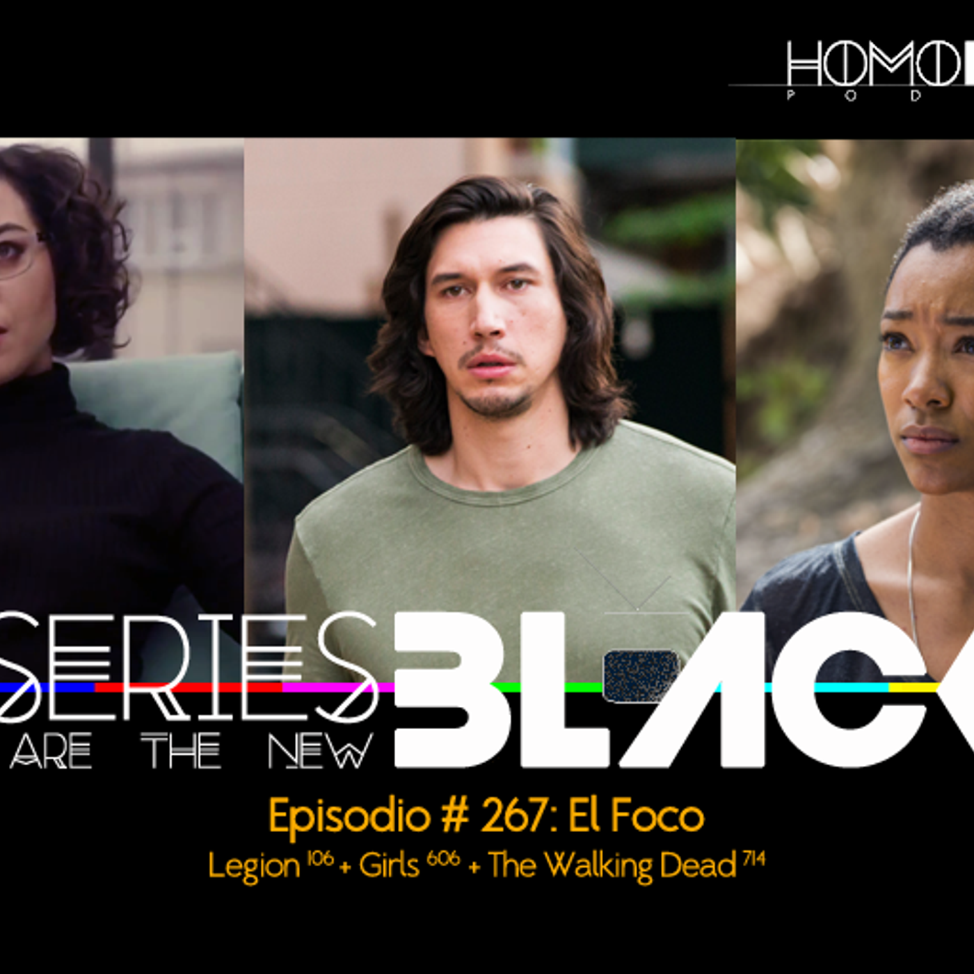 Series Are The New Black #267: 'El Foco: Legion [106] + Girls [606] + The Walking Dead [714]' episode artwork