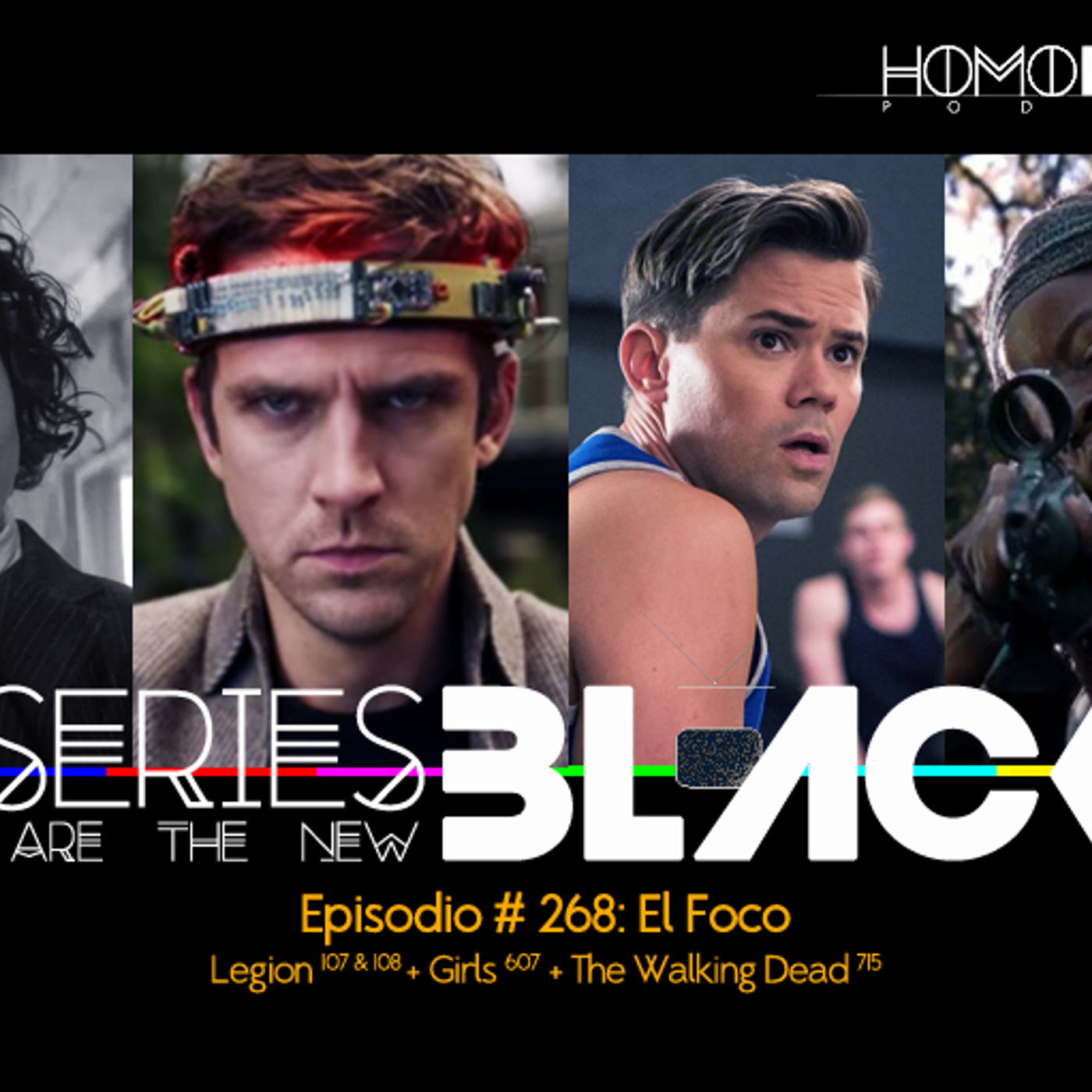 Series Are The New Black #268: 'El Foco: Legion [107 & 108] + Girls [607] + The Walking Dead [715]' episode artwork