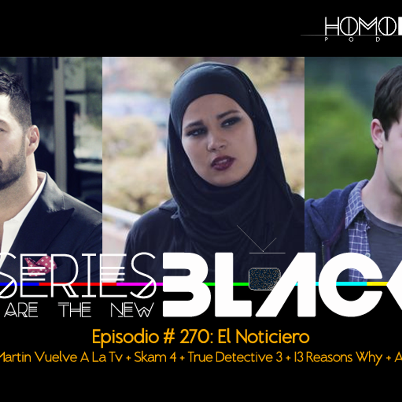 Series Are The New Black #270: 'El Noticiero: Ricky Martin Vuelve A La Tv + Skam 4 + True Detective 3 + 13 Reasons Why + Agenda' episode artwork