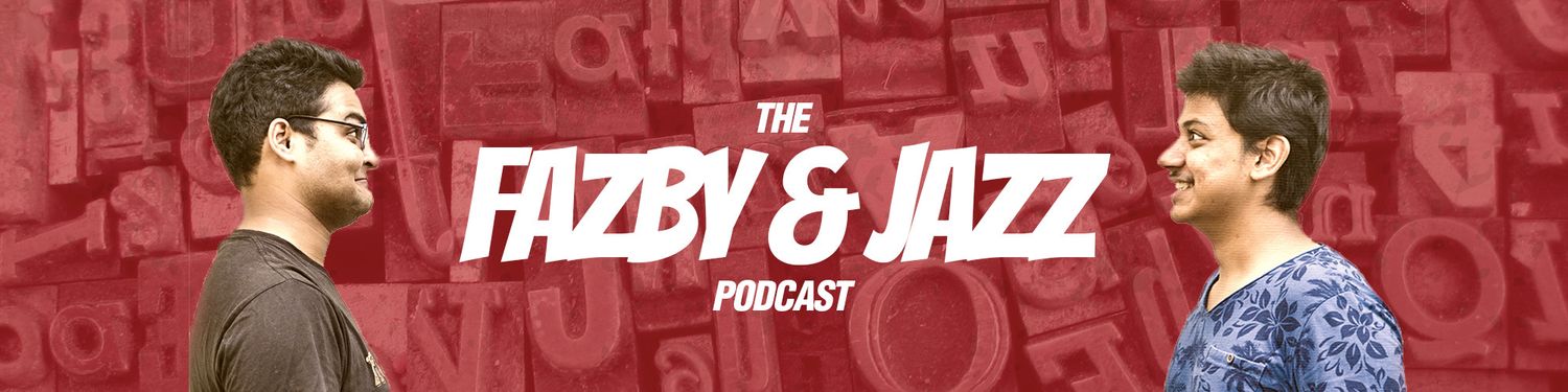 The Fazby And Jazz Podcast