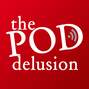 ThePodDelusion