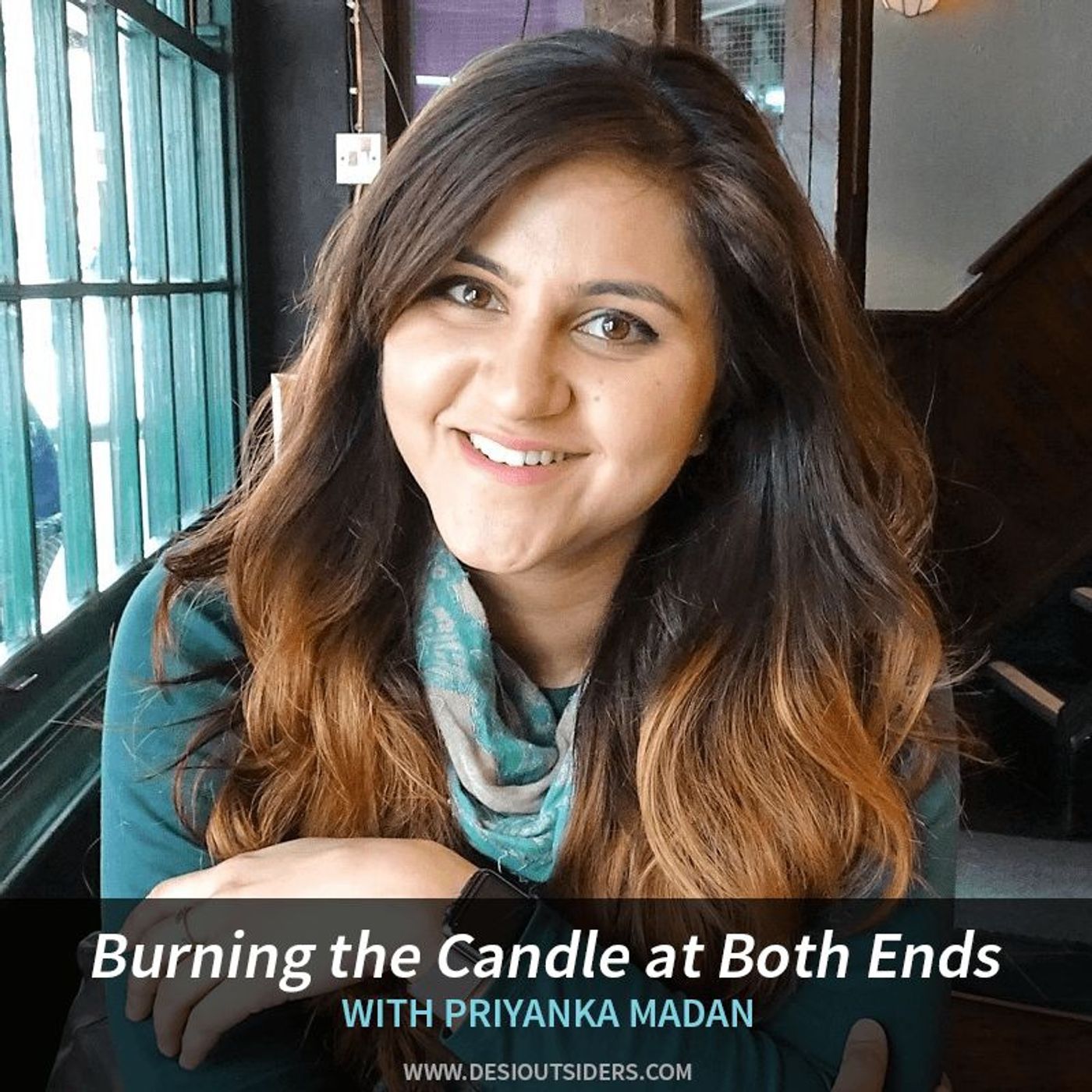 Episode 26 - Priyanka Madan on Burning the Candle at Both Ends episode artwork