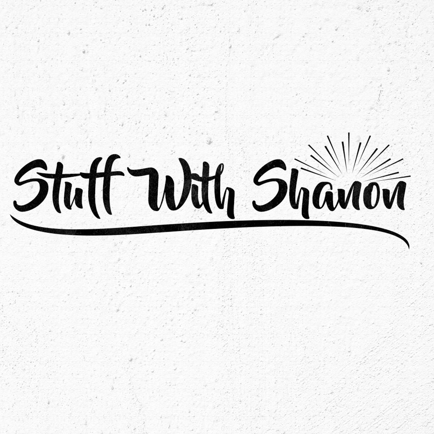 Stuff with Shanon
