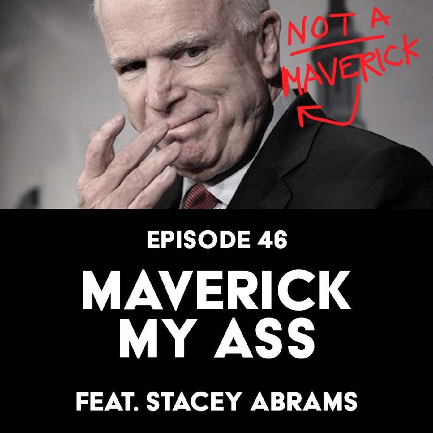 S1 Ep46: Maverick My Ass f/ Stacey Abrams