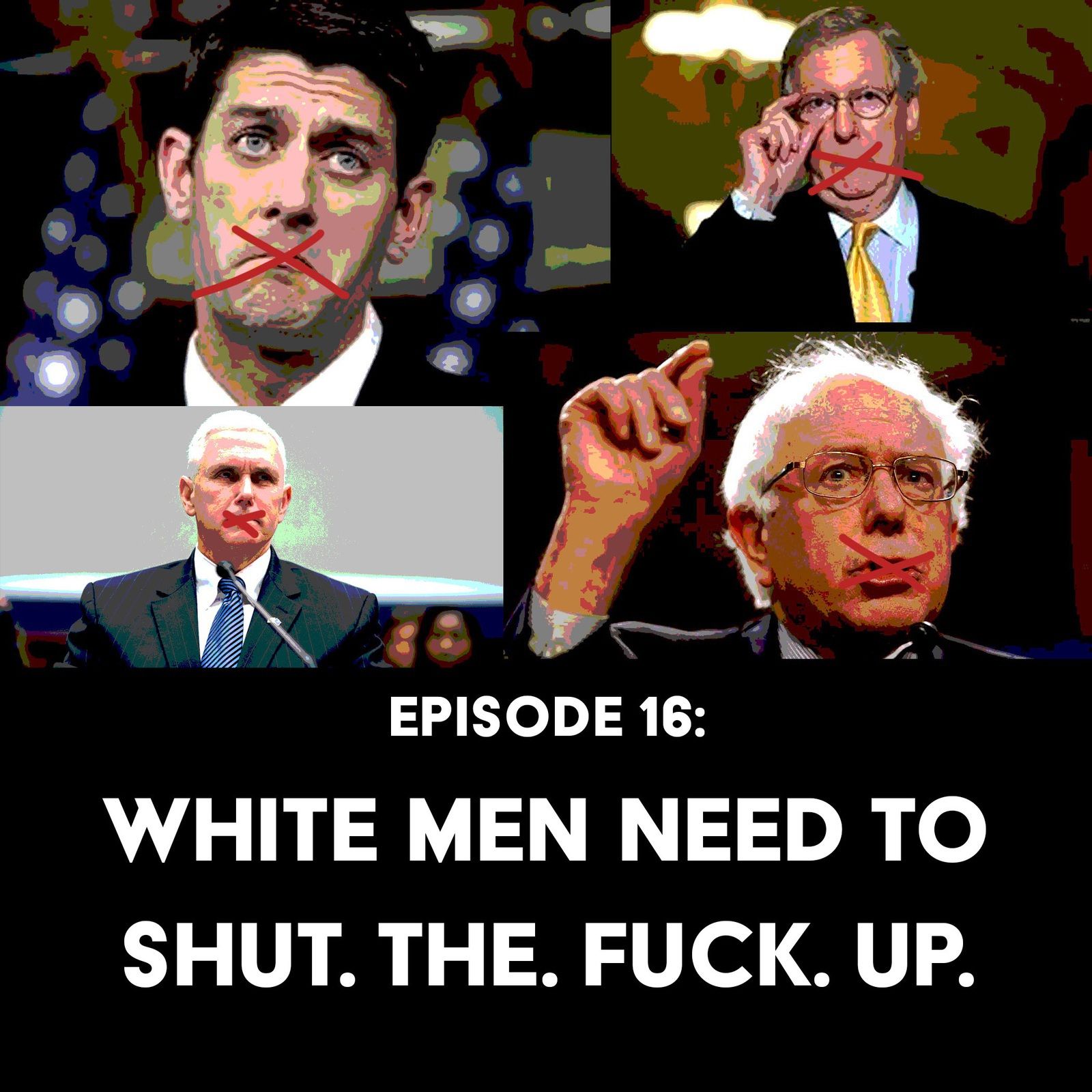S1 Ep16: White Men Need to Shut the Fuck Up