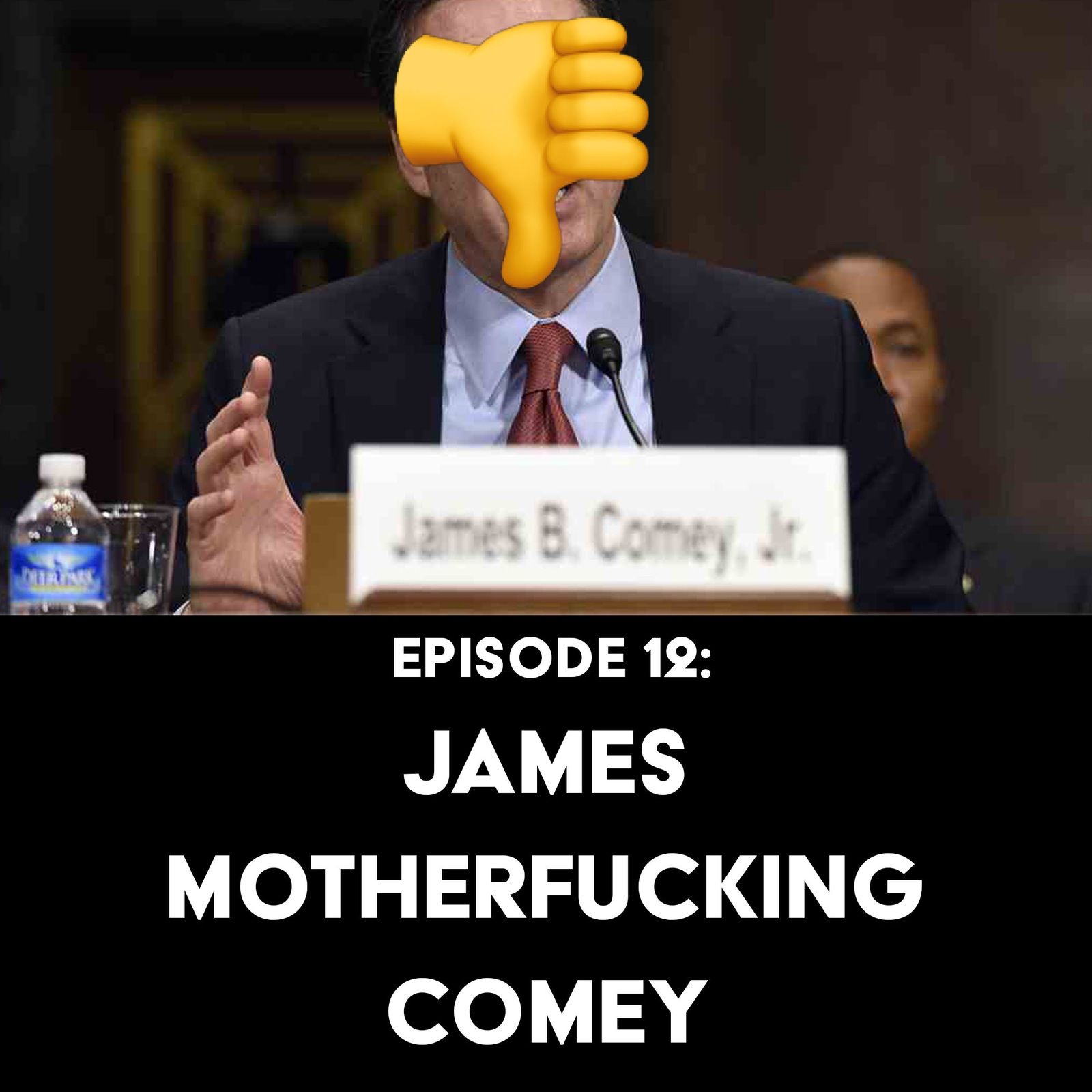 S1 Ep12: James Motherfucking Comey