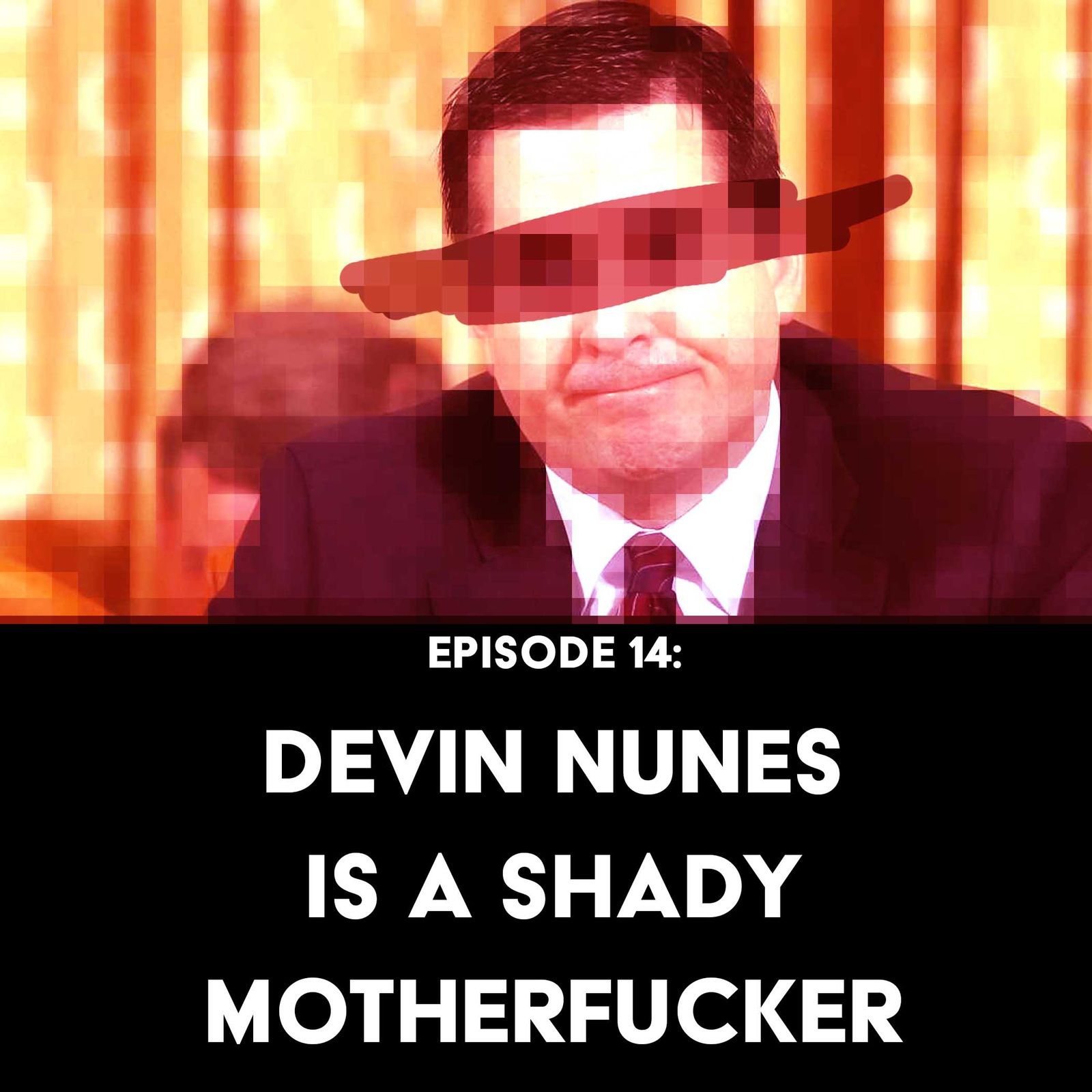 S1 Ep14: Devin Nunes is a Shady Motherfucker