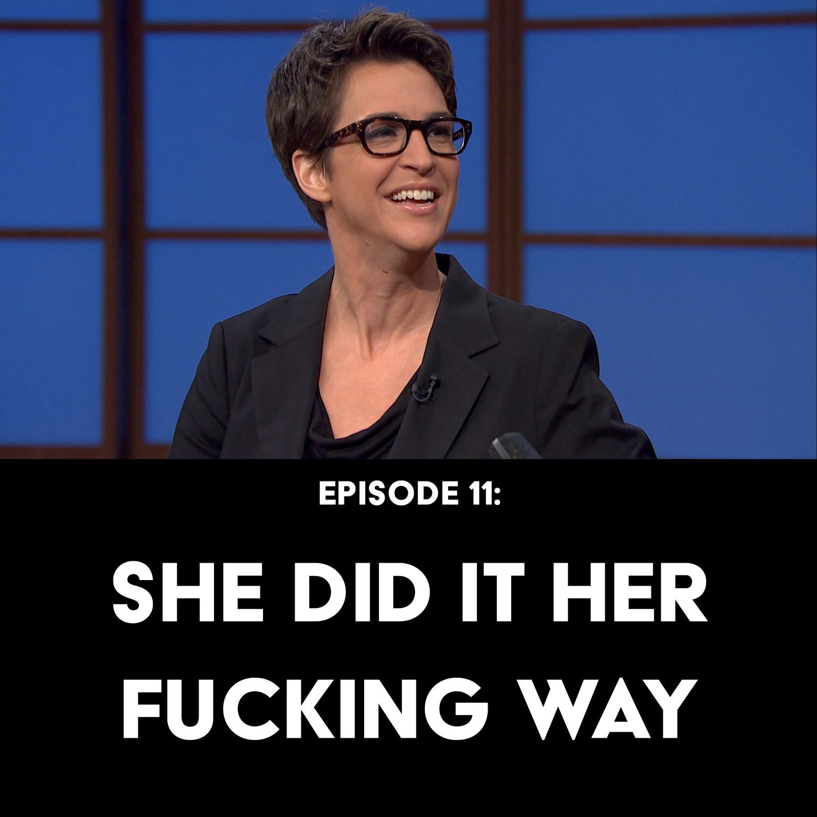 S1 Ep11: She Did it Her Fucking Way