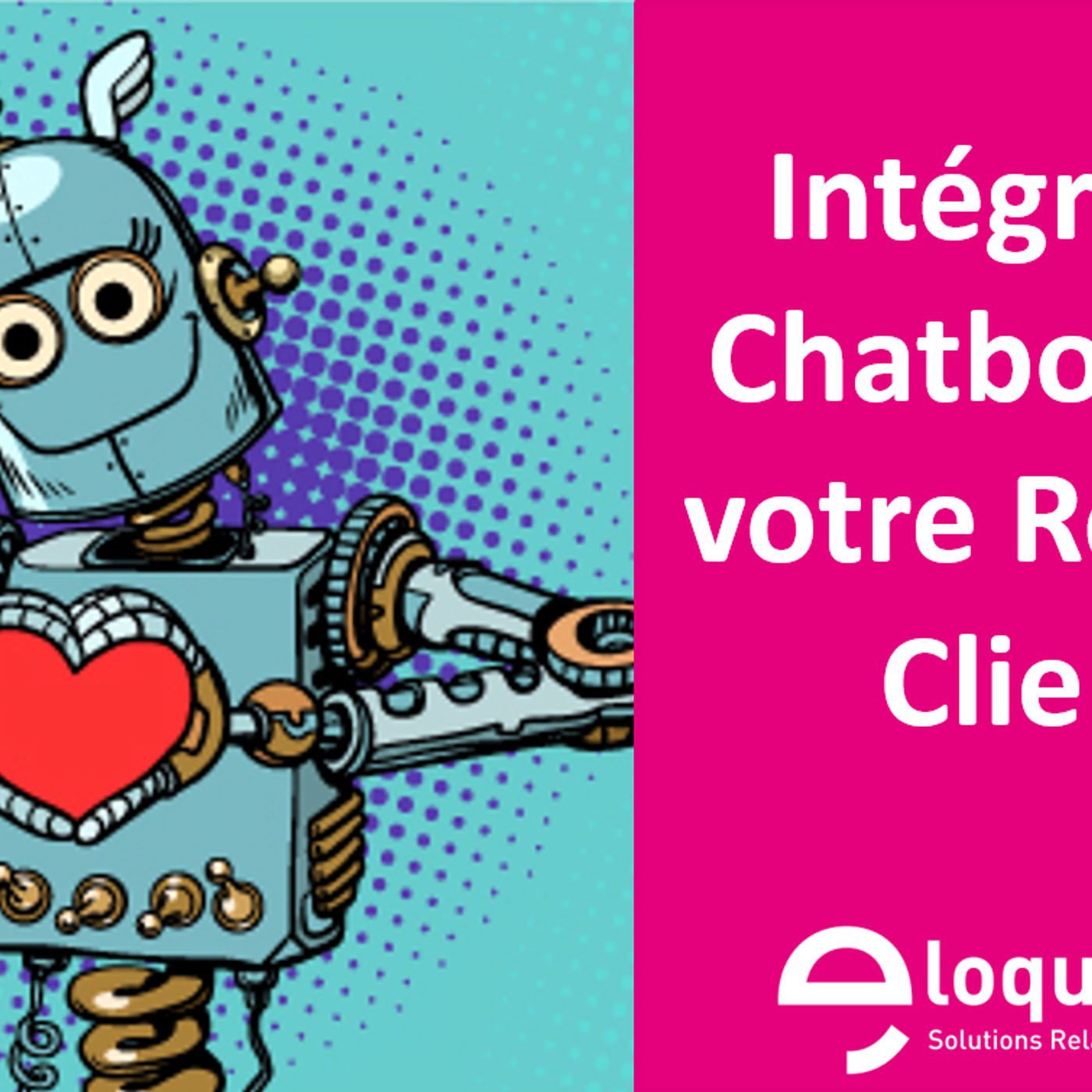 Améliorez l'expérience client et le parcours client grâce à un chatbot - Web Séminaire Eloquant.com episode artwork
