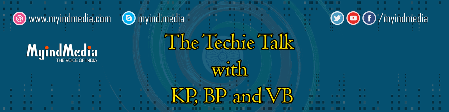 The Techie talk with KP and BP