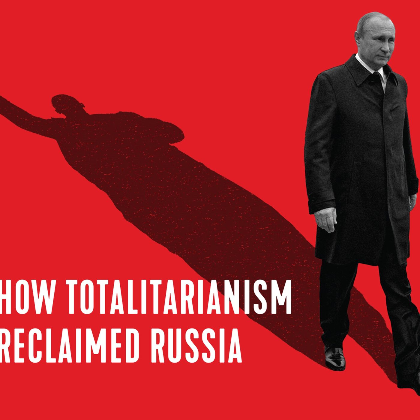 How totalitarianism reclaimed Russia