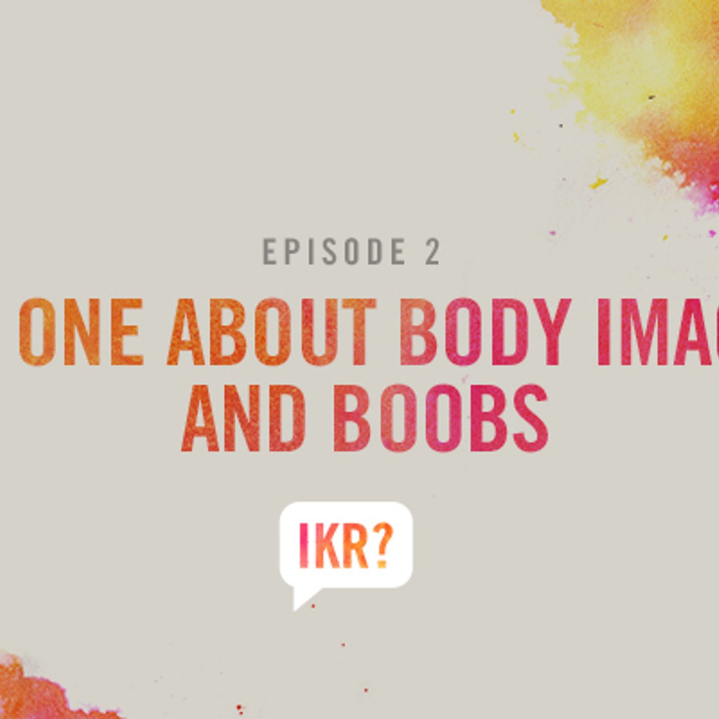 S1 Ep3: The One About Body Image... and Boobs